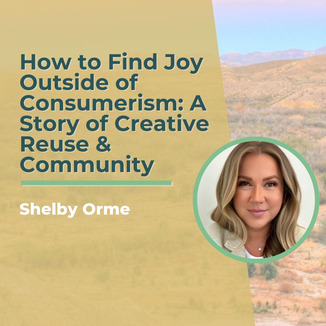 How to Find Joy Outside of Consumerism: A Story of Creative Reuse & Community