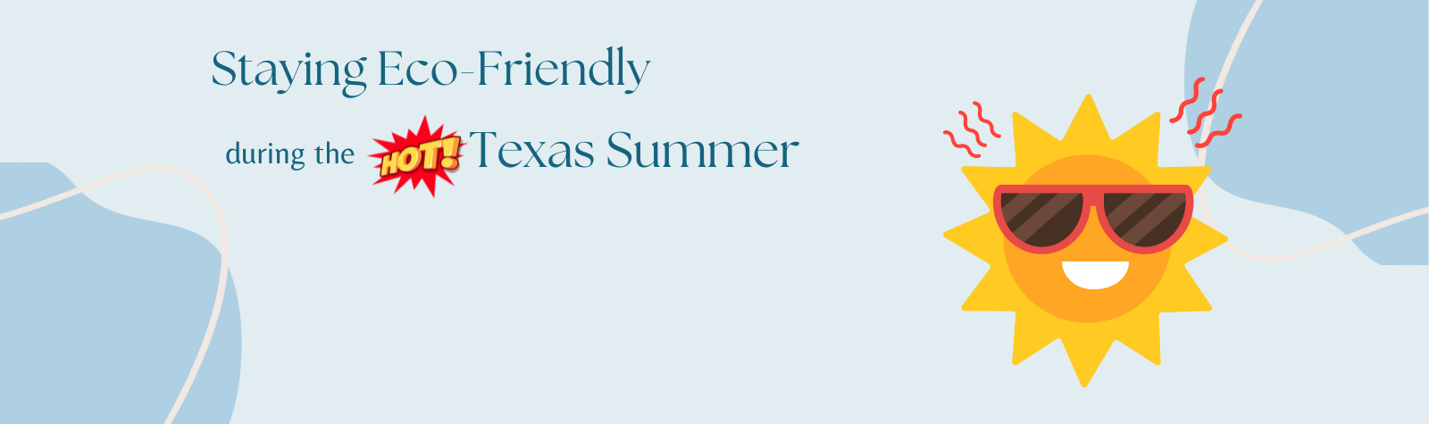 Staying Eco-friendly During the HOT Texas Summer