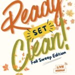 Ready, Set, Clean! Fall Sweep Edition Webinar on August 20, noon-1